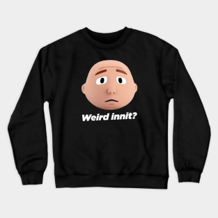 Karl - Weird Innit? Crewneck Sweatshirt